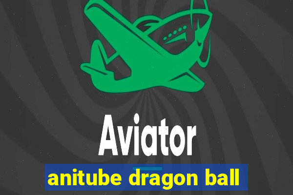 anitube dragon ball